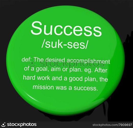Success Definition Button Showing Achievements Or Attainment Of Wealth . Success Definition Button Shows Achievements Or Attainment Of Wealth