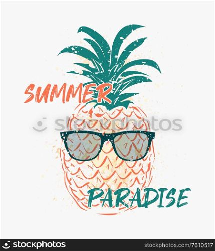 Summer paradise text art illustration, pineapple wears sunglasses, trendy hipster seasonal background. Tropical and exotic vibes, holiday and vacation concept. Ananas citrus fruit isolated on white.