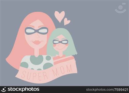 Super Mom Illustration - Mother and daughter wearing super hero costume - Mother&rsquo;s Day Greeting Card