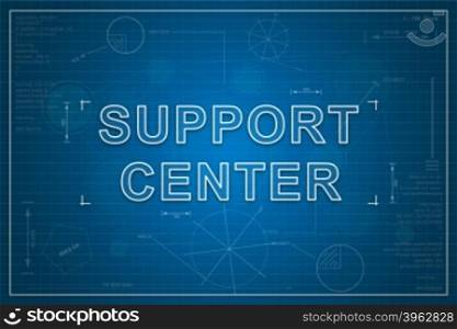 support center on paper blueprint background, business concept