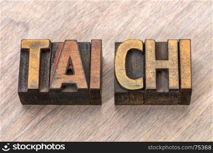 tai chi - Chinese martial art - word abstract in letterpress wood type blocks