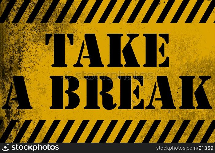 Take a break sign yellow with stripes, 3D rendering