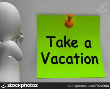 Take A Vacation Note Meaning Time For Holiday