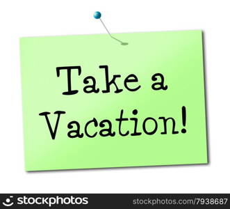 Take A Vacation Showing Time Off And Relaxation