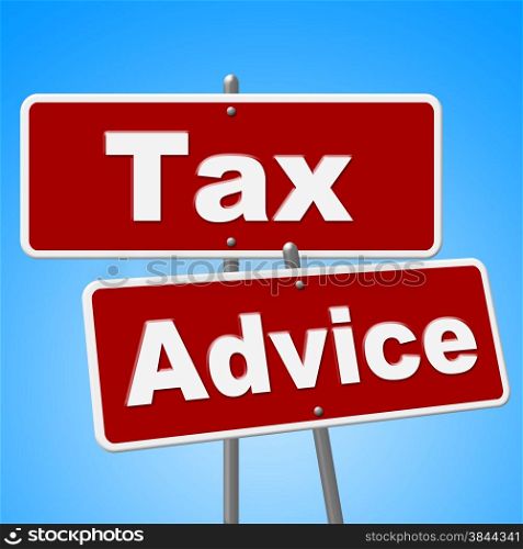 Tax Advice Signs Showing Placard Information And Message
