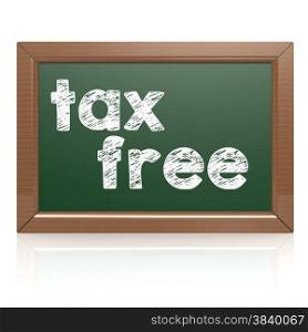 Tax Free words on a chalkboard image with hi-res rendered artwork that could be used for any graphic design.. Tax Free words on a chalkboard