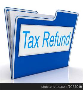 Tax Refund Indicating Files Organized And Taxes