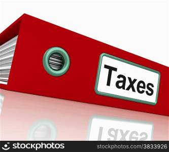 Taxes File Contains Taxation Reports And Documents. Taxes File Containing Taxation Reports And Documents