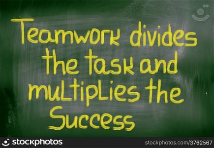 Teamwork Divides The Task And Multiplies The Success Concept