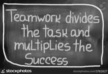 Teamwork Divides The Task And Multiplies The Success Concept
