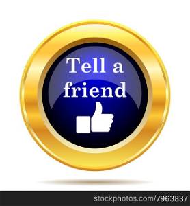 Tell a friend icon. Internet button on white background.