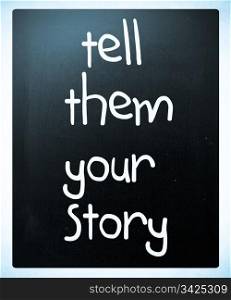 ""Tell them your story" handwritten with white chalk on a blackboard"