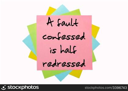 "text "A fault confessed is half redressed" written by hand font on bunch of colored sticky notes"