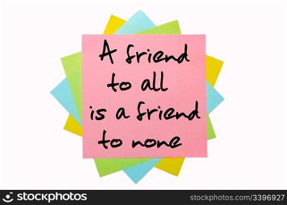 "text "A friend to all is a friend to none" written by hand font on bunch of colored sticky notes"