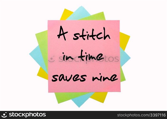 "text " A stitch in time saves nine " written by hand font on bunch of colored sticky notes"