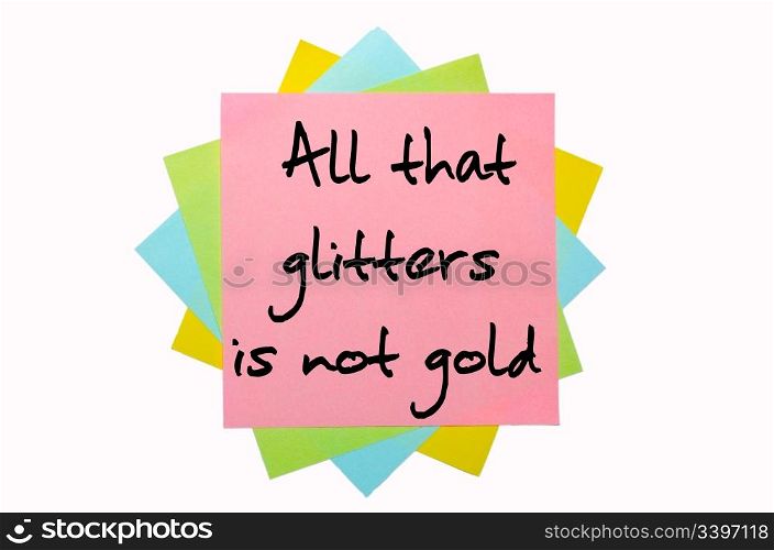 "text "All that glitters is not gold" written by hand font on bunch of colored sticky notes"