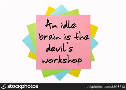 "text "An idle brain is the devil&rsquo;s workshop" written by hand font on bunch of colored sticky notes"