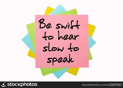 "text "Be swift to hear, slow to speak" written by hand font on bunch of colored sticky notes"