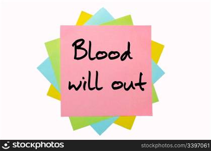 "text "Blood will out" written by hand font on bunch of colored sticky notes"