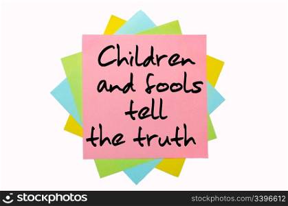 "text "Children and fools tell the truth" written by hand font on bunch of colored sticky notes"