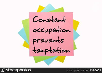 "text "Constant occupation prevents temptation" written by hand font on bunch of colored sticky notes"