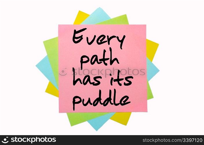 "text " Every path has its puddle " written by hand font on bunch of colored sticky notes"