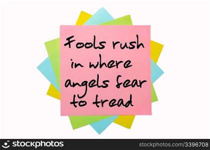 "text " Fools rush in where angels fear to tread " written by hand font on bunch of colored sticky notes"