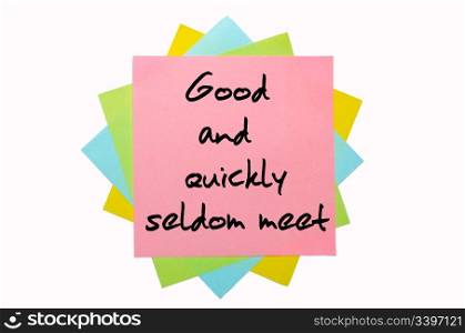 "text " Good and quickly seldom meet " written by hand font on bunch of colored sticky notes"