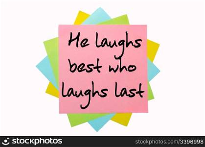 "text " He laughs best who laughs last " written by hand font on bunch of colored sticky notes"