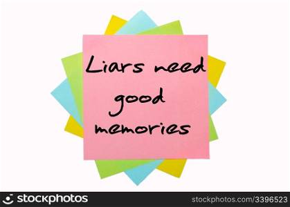 "text "Liars need good memories" written by hand font on bunch of colored sticky notes"