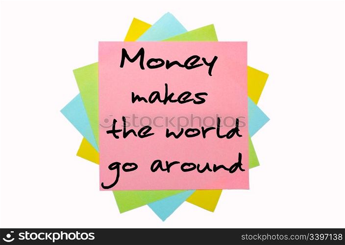 "text "Money makes the world go around" written by hand font on bunch of colored sticky notes"