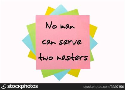 "text " No man can serve two masters " written by hand font on bunch of colored sticky notes"