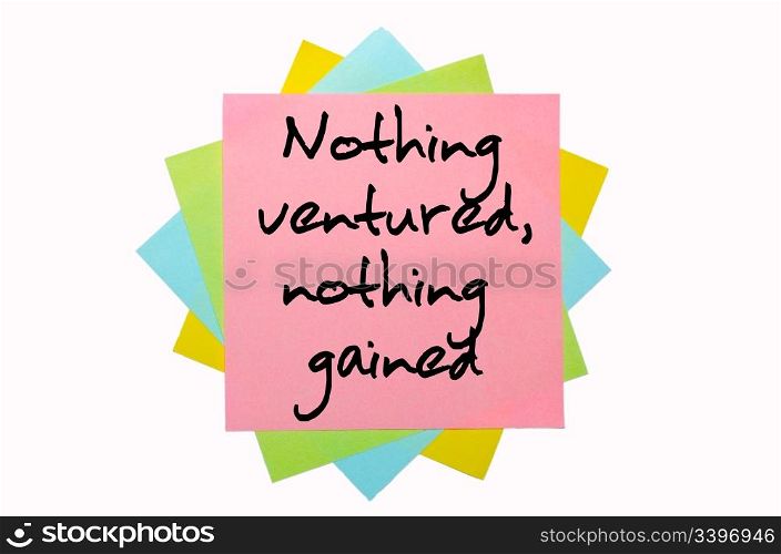"text " Nothing ventured, nothing gained " written by hand font on bunch of colored sticky notes"