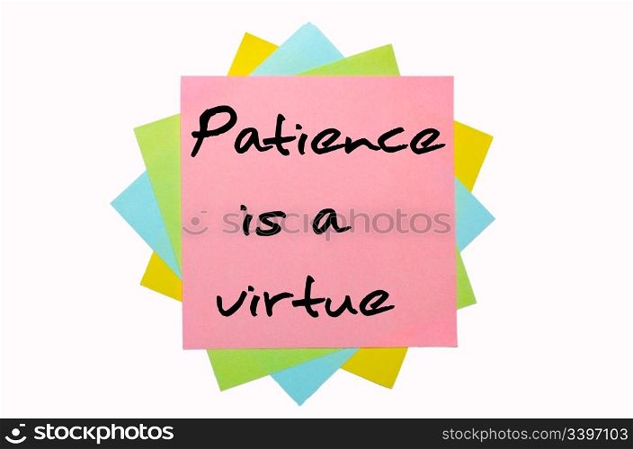 "text "Patience is a virtue" written by hand font on bunch of colored sticky notes"