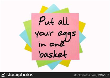 "text " Put all your eggs in one basket " written by hand font on bunch of colored sticky notes"