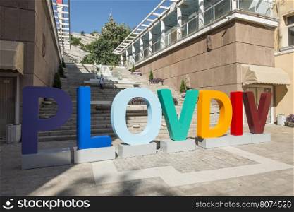 The city of Plovdiv will be the European Capital of Culture in 2019. Large voluminous letters. Bulgaria, Plovdiv