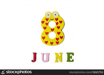 The figure eight and the word June on a white background. Calendar.. The figure eight and the word June on a white background.