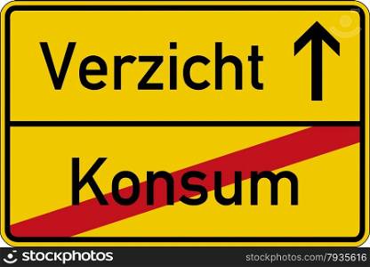 The German words for consumption and dispensation (Konsum and Verzicht) on a road sign