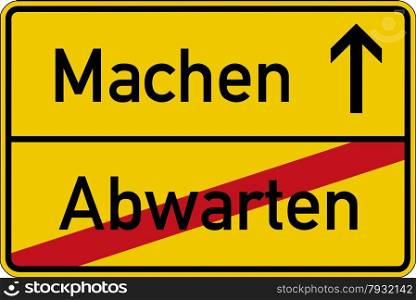 The German words for wait and make (abwarten and machen) on a road sign