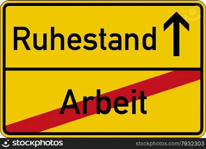 The German words for work and retirement (Arbeit and Ruhestand) on a road sign