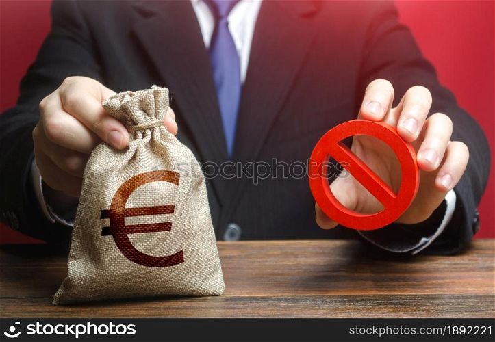 The man refuses to give out euro money bag. Refusal to provide a loan mortgage, bad credit history. Financial difficulties. Asset freeze seizure. Lobbying. Economic sanctions, confiscation of funds.