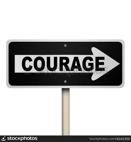 The word Courage on a one-way road or street sign to illustrate courageous direction, bravery, confidence, daring and guts