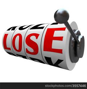 The word Lose spelled out in letters on slot machine wheels to indicate you have lost the game or competition, or are the loser in a financial investment or gamble