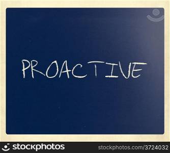 The word &rsquo;Proactive&rsquo; handwritten with white chalk on a blackboard.