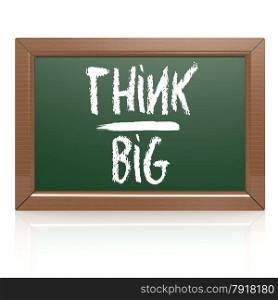 Think Big written with chalk on blackboard image with hi-res rendered artwork that could be used for any graphic design.. Think Big written with chalk on blackboard