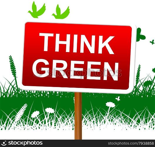 Think Green Representing Earth Day And Environmentally