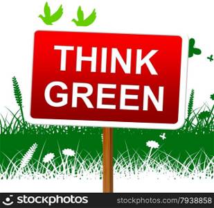 Think Green Representing Earth Day And Environmentally