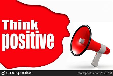 Think Positive word with megaphone, 3d rendering