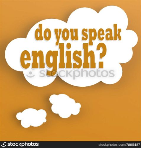 Thought bubble with do you speak english. Thought bubble with orange color background
