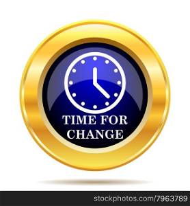 Time for change. Internet button on white background.